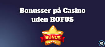Casinoer uden Rofus En Guide til Spilleoplevelser uden Begrænsninger
