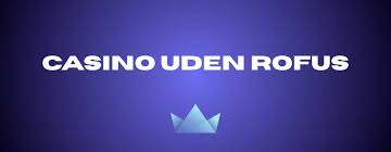 Bedste Casinoer Uden om ROFUS Din Definitive Guide