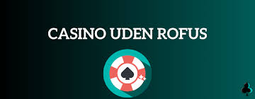 Casino Online Uden Om Rufus En Guide til Spiloplevelser